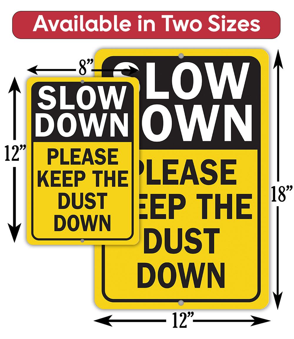 Two-size metal dust sign graphic with “SLOW DOWN PLEASE KEEP THE DUST DOWN” and dimensions