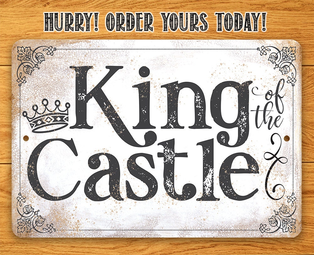 Rectangular metal sign with “Hurry! Order Yours Today!” and “King of the Castle” text