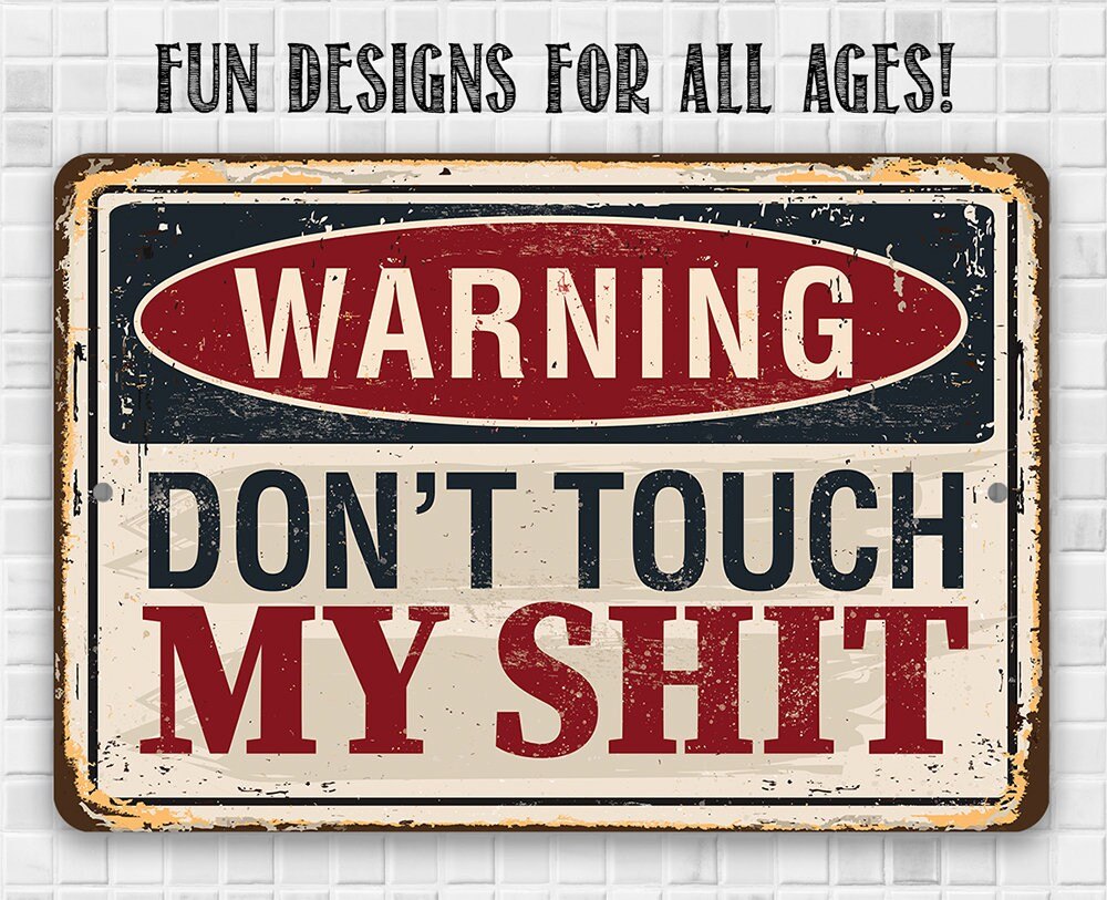Metal warning sign with “WARNING” oval and “DON'T TOUCH MY SHIT” message