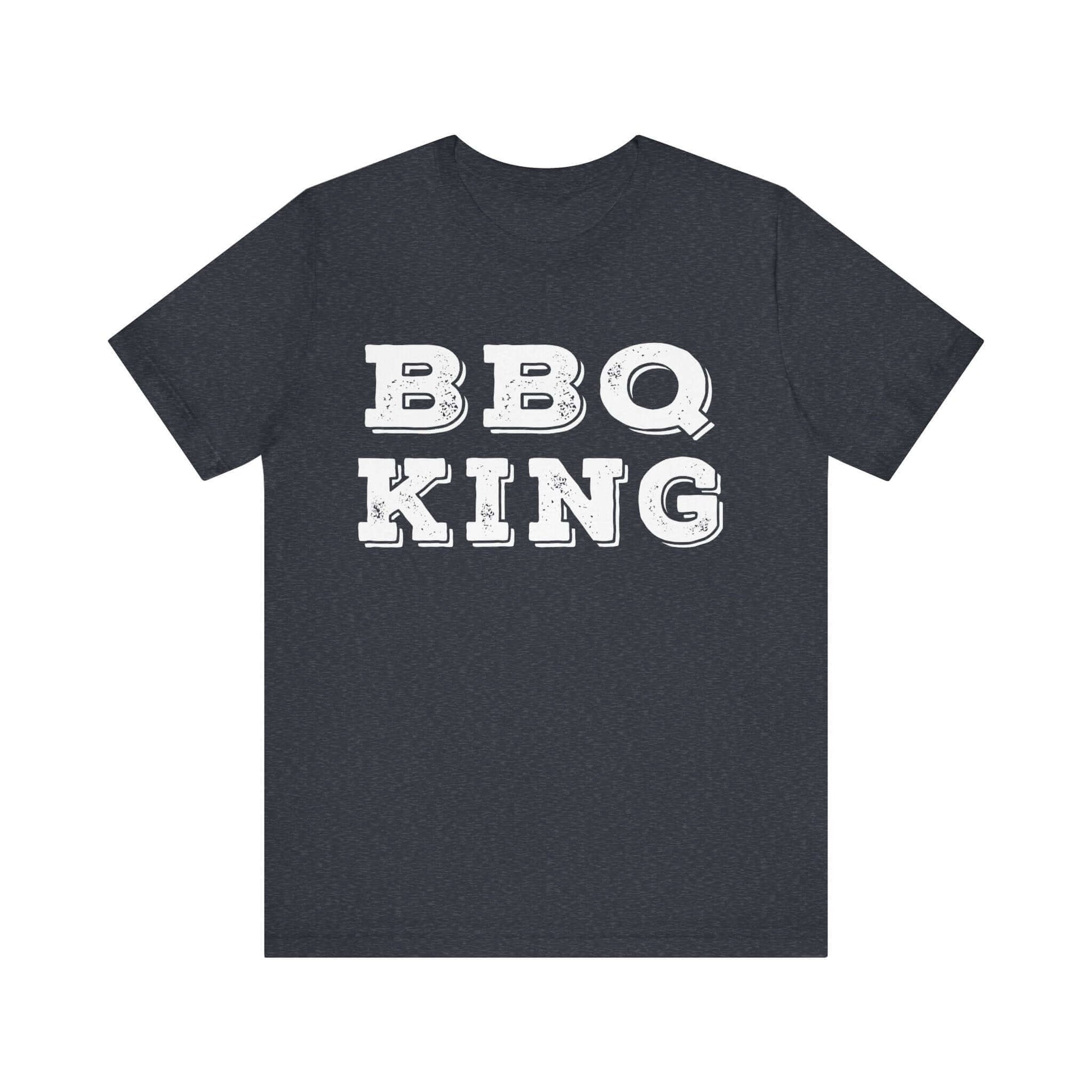Dark grey heather T-shirt with white “BBQ KING” graphic on chest