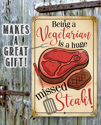 Being a Vegetarian is a Huge Missed Steak - Metal Sign