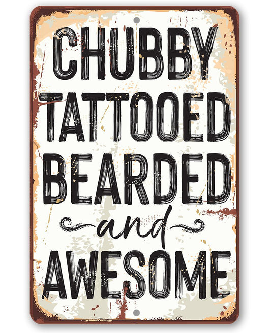 Metal sign: 'Chubby Tattooed Bearded and Awesome' in bold black letters.