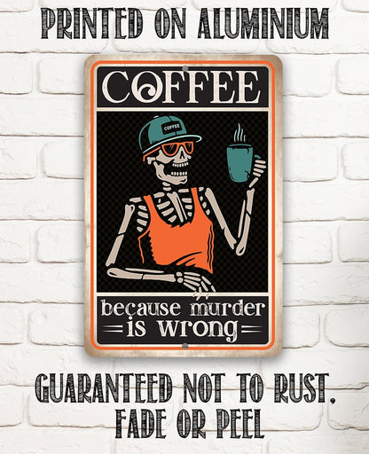 Coffee Because Murder Is Wrong - Metal Sign