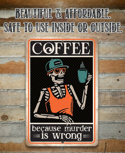 Coffee Because Murder Is Wrong - Metal Sign
