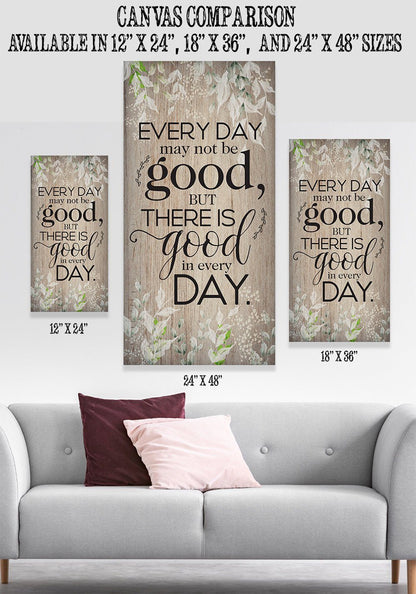 Everyday May Not Be Good - Canvas