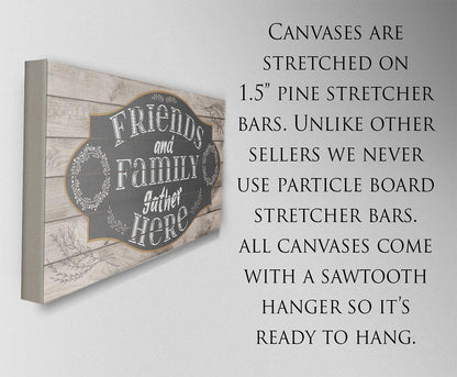 Friends and Family Gather Here - Canvas