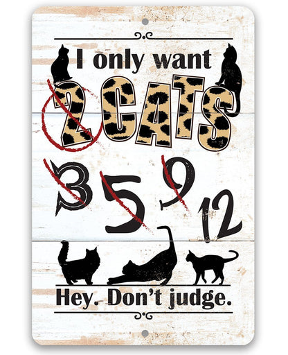 I Only Want Cats - Metal Sign