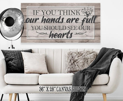 If You Think Our Hands Are Full - Canvas