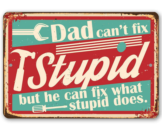Rectangular aluminum metal sign with 'Dad can't fix' and 'Stupid' text in red and teal.