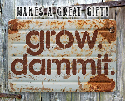 Grow Dammit - Metal Sign