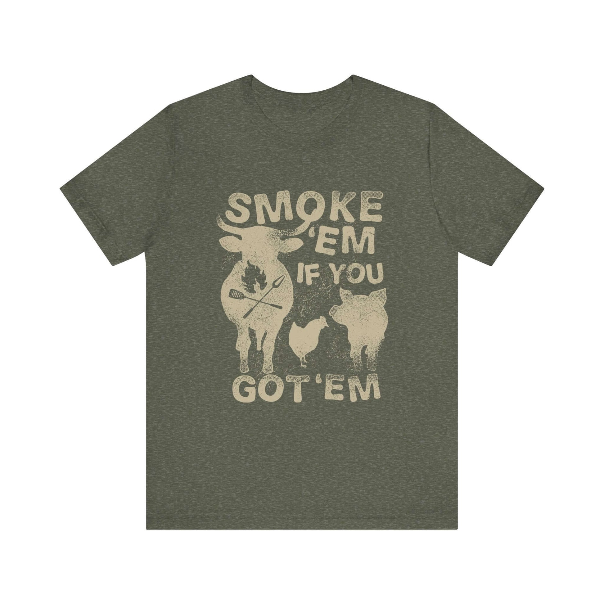 Heather military green crew-neck t-shirt with distressed "SMOKE 'EM IF YOU GOT 'EM" print