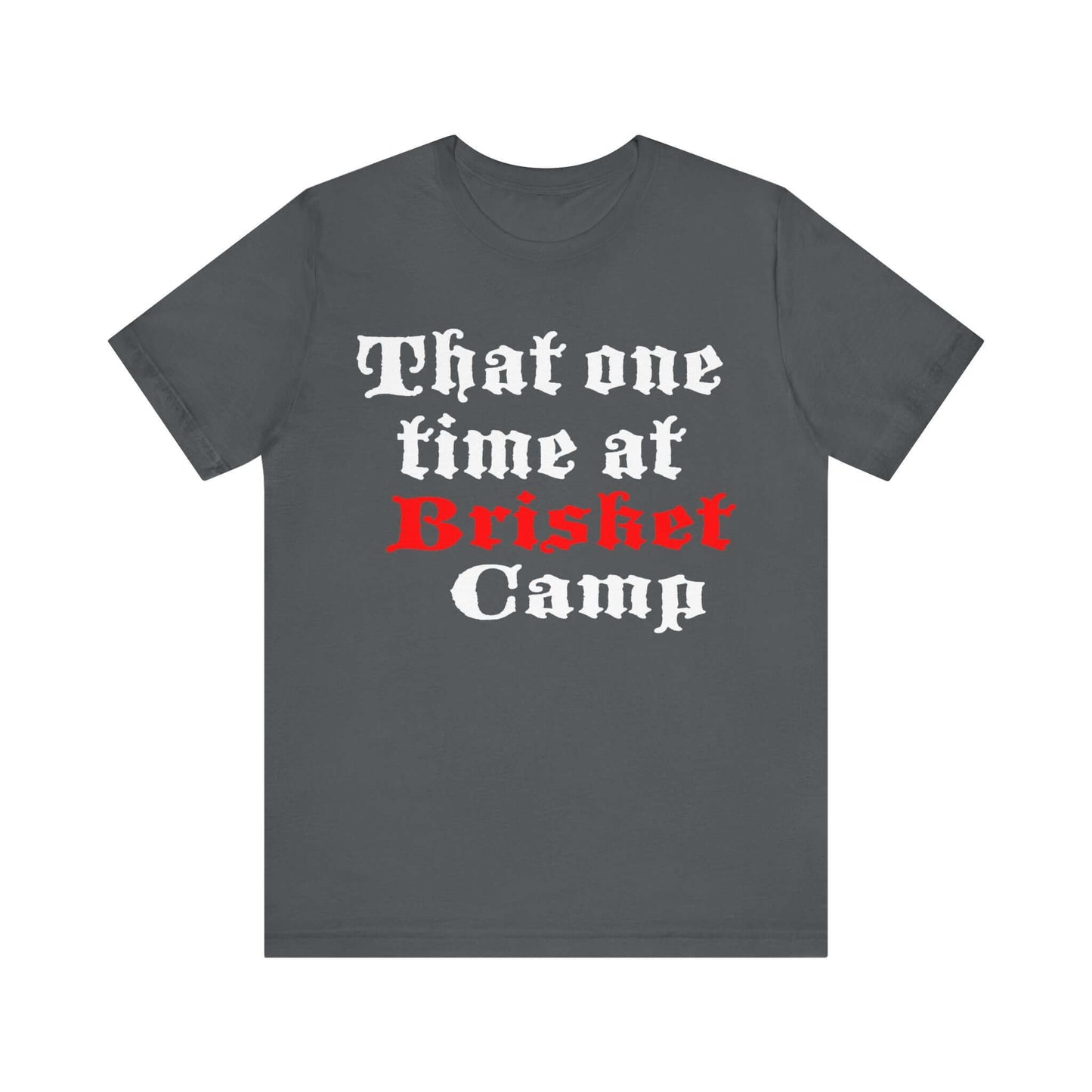 Dark gray BBQ camp t-shirt with centered 'That one time at Brisket Camp' graphic.