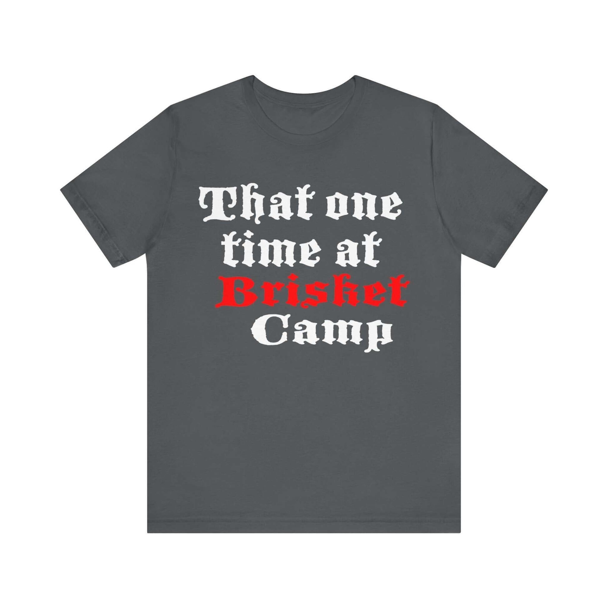 Dark gray BBQ camp t-shirt with centered 'That one time at Brisket Camp' graphic.