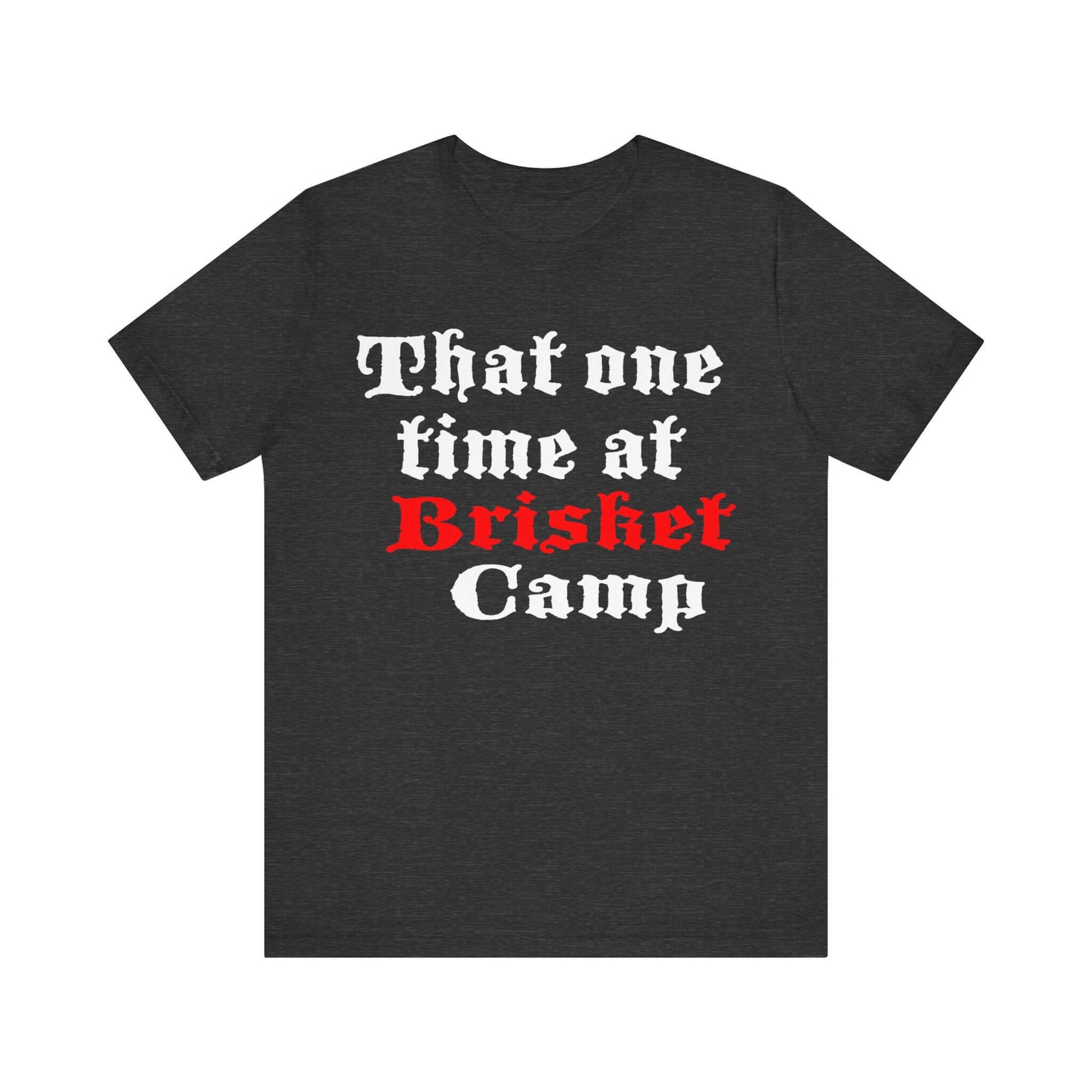Charcoal BBQ camp t-shirt with centered 'That one time at Brisket Camp' graphic.