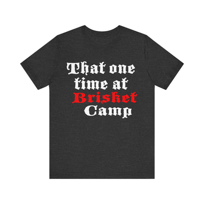 Charcoal BBQ camp t-shirt with centered 'That one time at Brisket Camp' graphic.
