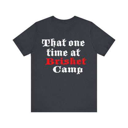 Dark slate BBQ camp t-shirt with centered 'That one time at Brisket Camp' graphic.