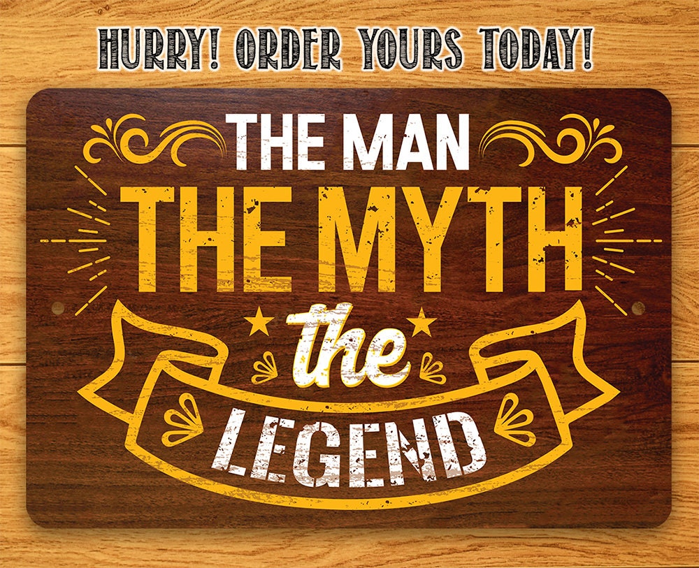 The Man The Myth The Legend - Metal Sign