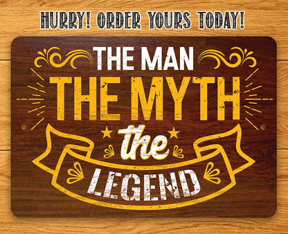 The Man The Myth The Legend - Metal Sign