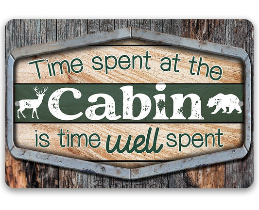 Time Spent At The Cabin Is Time Well Spent - Metal Sign