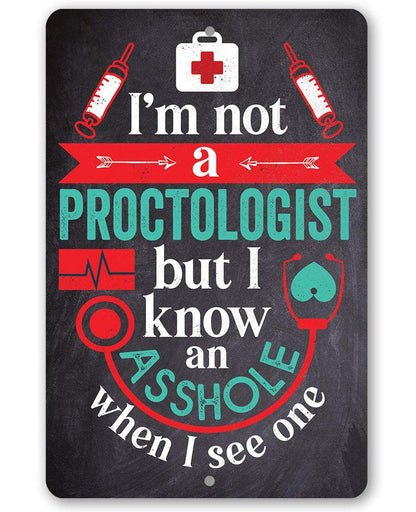 I'm Not A Proctologist - Metal Sign