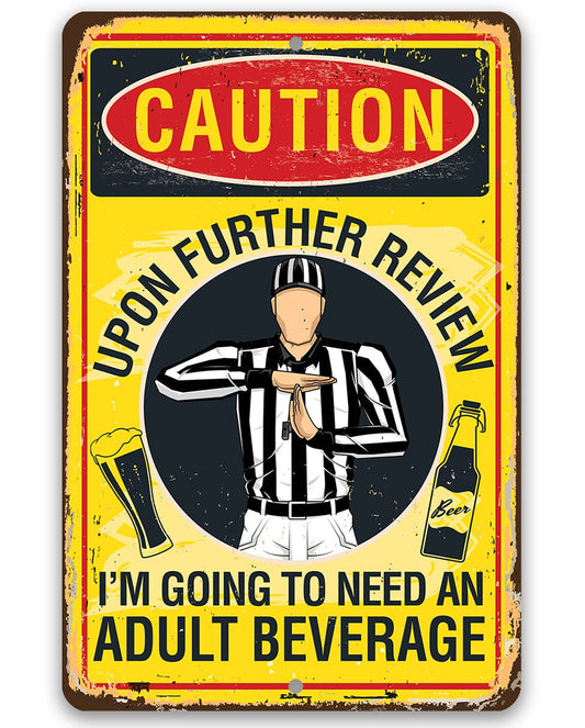 Caution metal sign with cartoon bartender and 'Im going to need an adult beverage' text