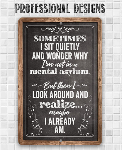 Sometimes I Sit Quietly and Wonder - Metal Sign