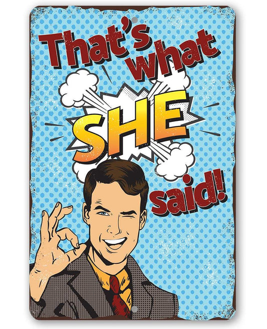 Blue metal sign with cartoon man and text “That’s what SHE said!”
