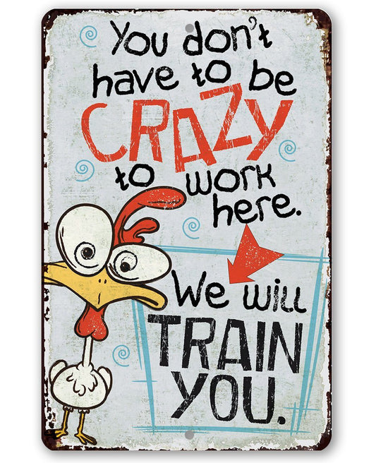 You Don't Have To Be Crazy - Metal Sign