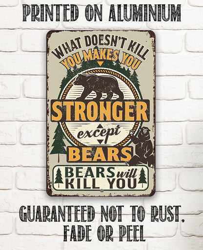 What Doesn't Kill You Makes You Stronger Except Bears - Metal Sign