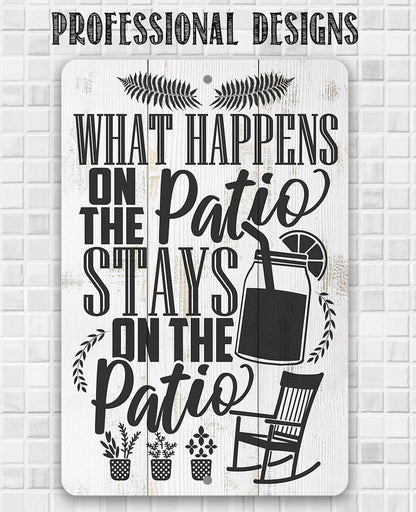 What Happens On The Patio Stays - Metal Sign