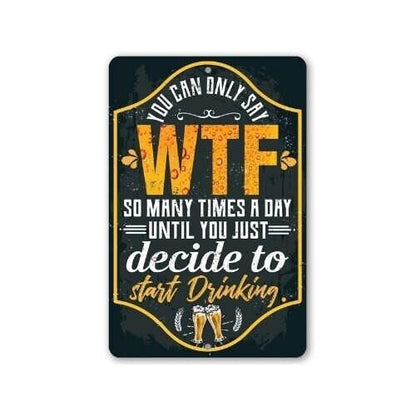 You Can Only Say WTF - Metal Sign